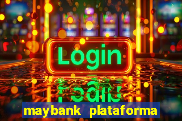 maybank plataforma de jogos